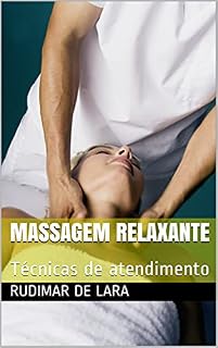 Livro Massagem Relaxante : Técnicas de atendimento