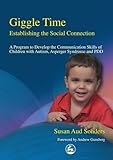 Image de Giggle Time - Establishing the Social Connection: A Program to Develop the Communication Skills of Children with Autism