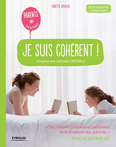 Je suis cohérent ! : Adoptez une attitude crédible by Ginette Chiavus
