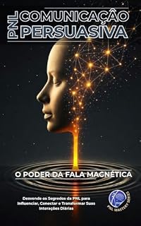 Livro Comunicação Persuasiva com PNL: O Poder da Fala Magnética (PNL Mastery Series)