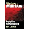 Victory at Mortain: Stopping Hitler's Panzer Counteroffensive (Modern War Studies)