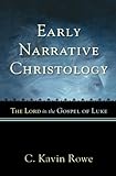 Early Narrative Christology: The Lord in the Gospel of Luke