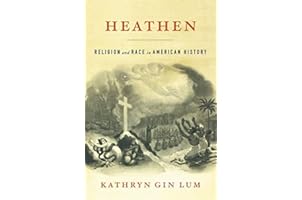 Heathen: Religion and Race in American History