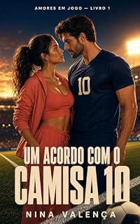 Livro Um Acordo com o Camisa 10: Um romance esportivo de namoro de mentira (Amores em Jogo Livro 1)