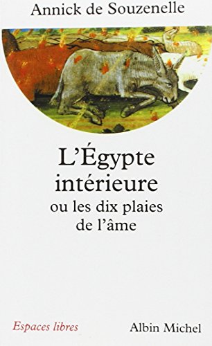 Egypte Interieure Ou Les Dix Plaies de L'Ame (L') (Collections Spiritualites) (French Edition) by Annick Souzenelle