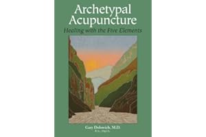 Archetypal Acupuncture: Healing with the Five Elements