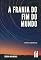 Livro A franja do fim do mundo: distopia cibernética