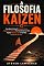 Livro A Filosofia Kaizen: Guia Básico Ensina O Princípio Milenar Japonês Do Kaizen Para Transformar Sua Vida, Aplicar Técnicas Zen e Ter Mais Qualidade de Vida