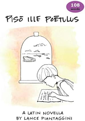 Piso Ille Poetulus: A Latin Novella (Latin Edition)