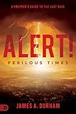 Alert! Perilous Times: A Prepper's Guide to the