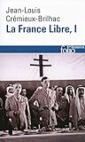 La France Libre: De L'appel Du 18 Juin a La Liberation Vol. 1 (French Edition) by 