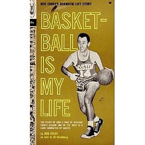 Basketball is My Life: Bob Cousy's Dramtic Life Story (The American Sports Library)