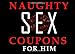 Naughty Sex Coupons for Him: Romantic, Sex Thing For You Men and Perfect Gift For Men On Valentine's Day (Naughty Valentine's Day Activity Books for Adults) 1794390936 Book Cover