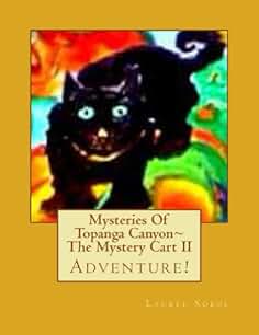 Mysteries Of Topanga Canyon~ The Mystery Cart II