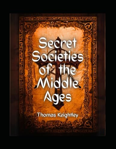 Secret Societies of All Ages and Countries: Heckethorn, Charles W