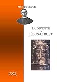 La divinitÃ© de JÃ©sus-Christ by 