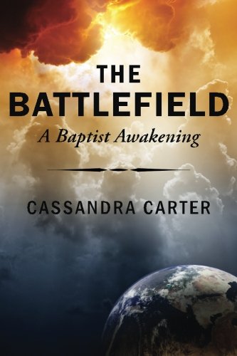 The Battlefield: A Baptist Awakening by Cassandra Carter