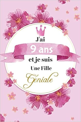 Amazon Fr J Ai 9 Ans Et Je Suis Une Fille Geniale Carnet De Notes Et Dessin Journal Intime Parfait Cadeau D Anniversaire Ou Noel Pour Fille Sœur 9 Ans Idee Ecrire Ou