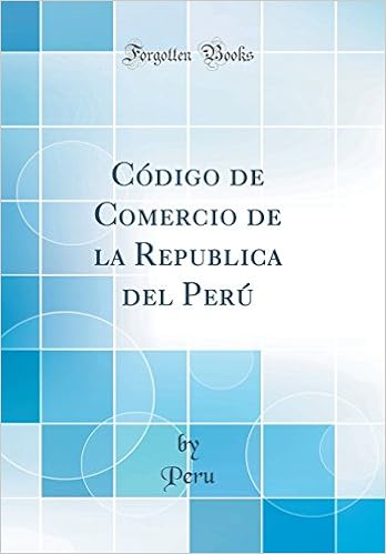 Código De Comercio De La Republica Del Perú Classic Reprint - 