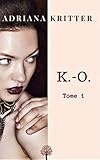 K.-O. (French Edition) by Adriana Kritter