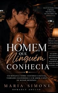 Livro O Homem Que Ninguém Conhecia: “Todos viam quem ele parecia ser… mas ninguém conhecia quem ele realmente era.”