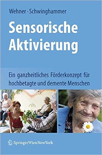 Sensorische Aktivierung Ein Ganzheitliches Forderkonzept Fur Hochbetagte Und Demente Menschen Amazon De Wehner Lore Schwinghammer Ylva Bucher