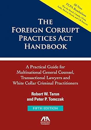 The Foreign Corrupt Practices Act Handbook A Practical