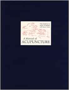 A Manual of Acupuncture: 9780951054673: Medicine & Health Science Books