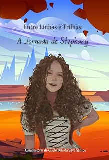 Livro Entre Linhas e Trilhas: : A Jornada de Stephany
