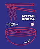 Little Korea: Iconic Dishes & Cult Recipes