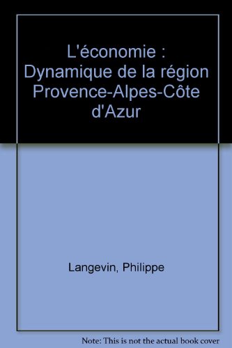 L' économie, dynamique de la région Provence-Alpes-Côte d'Azur