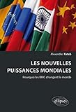 Les nouvelles puissances mondiales : Pourquoi les BRIC changent le monde ? by 