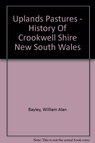 Uplands pastures : history of Crookwell Shire, New South Wales