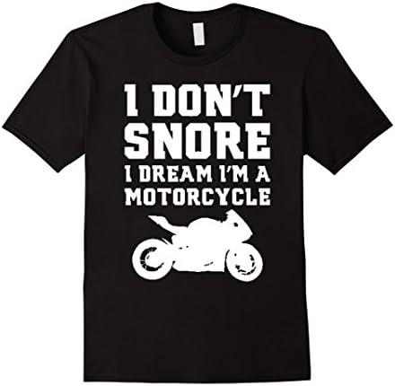 Men's I don't snore I dream I'm a motorcycle Funny Biker Shirt XL Black