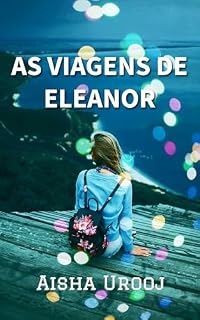 Livro As Viagens De Eleanor (Amor e amizade Livro 2)
