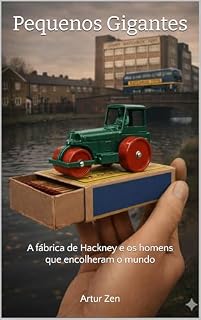 Livro Pequenos gigantes: A fábrica de Hackney e os homens que encolheram o mundo