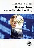 Entrez dans ma salle de trading: Guide de trading complet (VALOR) (French Edition) by Alexandre Elder