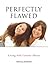 Perfectly Flawed: Living with Genetic Illness by