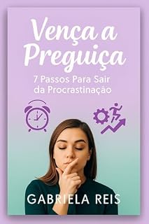 Livro Vença a Preguiça: 7 Passos Para Sair da Procrastinação