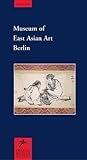 Image de Museum of East Asian Art, Berlin (Museum Guides.......Large Format)