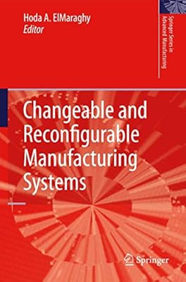 Changeable And Reconfigurable Manufacturing Systems Springer Series In Advanced Manufacturing Elmaraghy Hoda A 9781848820661 Amazon Com Books