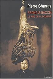 Francis Bacon, le ring de la douleur