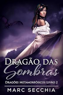 Livro Dragão das Sombras - Dragões Metamorfósicos Livro 2