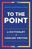 To the Point: A Dictionary of Concise Writing
