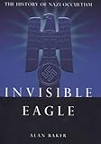 Invisible Eagle: The History of Nazi Occultism by