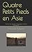 Quatre Petits Pieds en Asie: Carnet de voyage (voyageurs sérieux s'abstenir) (French Edition) by