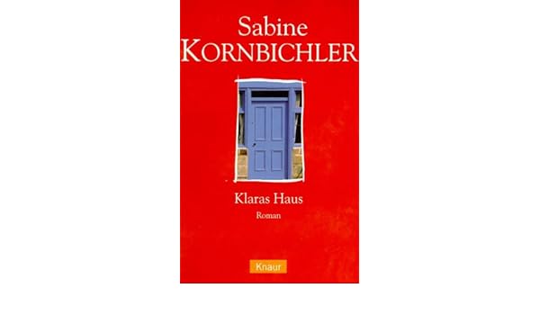 Klaras Haus Sabine Kornbichler 9783426620946 Amazon Com Books