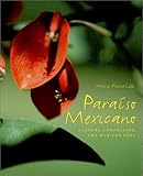 Paraiso Mexicano: Gardens, Landscapes, and Mexican Soul by 