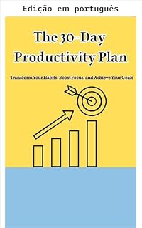 Livro O plano de produtividade de 30 dias: transforme seus hábitos, aumente o foco e alcance seus objetivos
