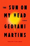 The Sun on My Head: Stories by Geovani Martins, Julia Sanches